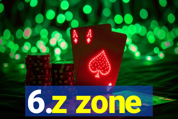 6.z zone